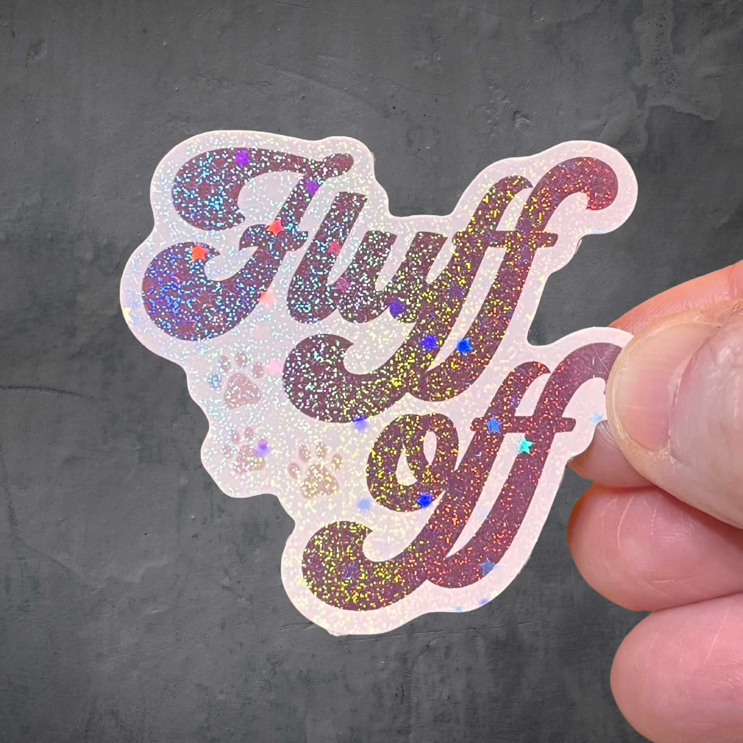 Fluff Off - Holographic Vinyl Sticker